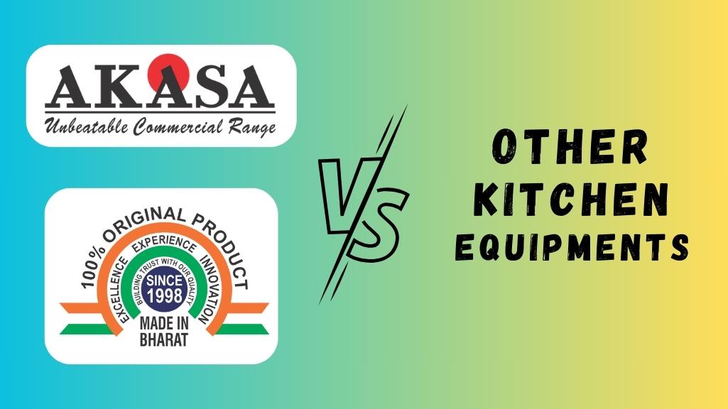 Read more about the article Akasa vs. the Rest: Unveiling the Superiority of Made-in-India Commercial Kitchen Equipments