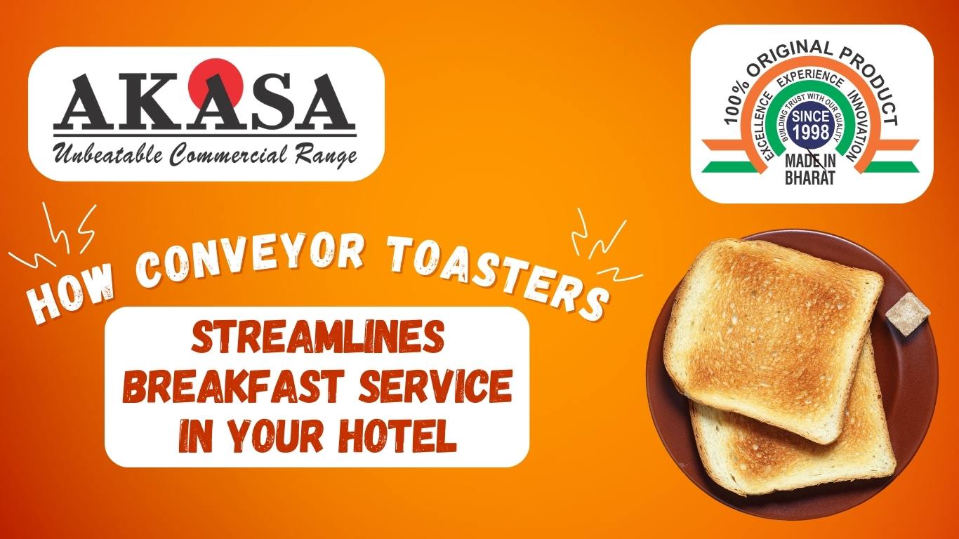 Read more about the article How Conveyor Toasters Streamlines Breakfast Service In Your Hotel?